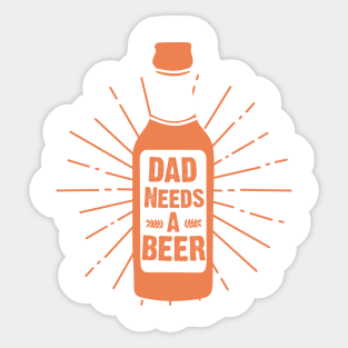 Dad Needs A Beer Design Sticker